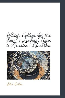 Which College for the Boy?: Leading Types in American Education  2008 9780559364501 Front Cover