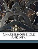Charterhouse : Old and New N/A 9781178030501 Front Cover