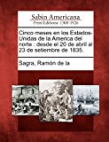 Cinco Meses en Los Estados-Unidas de la America Del Norte Desde el 20 de Abril Al 23 de Setiembre De 1835 N/A 9781275782501 Front Cover