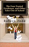 Four Footed Freshman and Other Tales Out of School  N/A 9781492729501 Front Cover