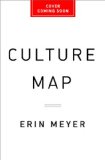 Culture Map Breaking Through the Invisible Boundaries of Global Business  2014 9781610392501 Front Cover