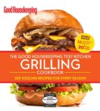 Good Housekeeping Test Kitchen Grilling Cookbook 225 Sizzling Recipes for Every Season N/A 9781618370501 Front Cover