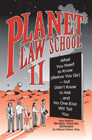 Planet Law School What You Need to Know (Before You Go), but Didn't Know to Ask... and No One Else Will Tell You 2nd 2003 9781888960501 Front Cover