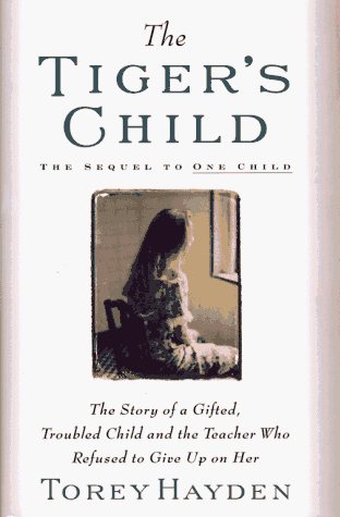 Tiger's Child The Story of a Gifted, Troubled Child and the Teacher Who Refused to Give Up... N/A 9780025491502 Front Cover