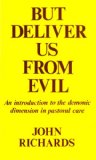 But Deliver Us from Evil An Introduction to the Demonic Dimension in Pastoral Care  1974 9780232512502 Front Cover