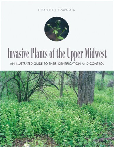 Invasive Plants of the Upper Midwest An Illustrated Guide to Their Identification and Control  2005 9780299210502 Front Cover