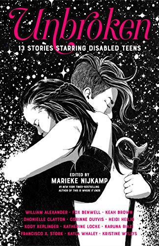 Unbroken 13 Stories Starring Disabled Teens  2018 9780374306502 Front Cover