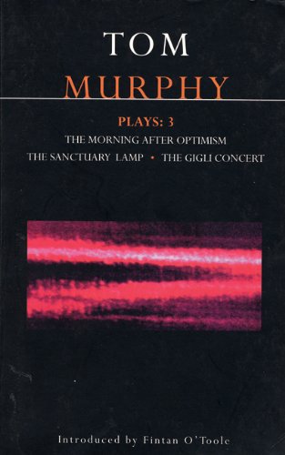 Murphy Plays: 3 The Morning after Optimism; the Sanctuary Lamp; the Gigli Concert  1997 9780413683502 Front Cover