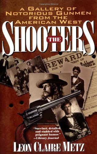 Shooters A Gallery of Notorious Gunmen from the American West  1996 9780425154502 Front Cover