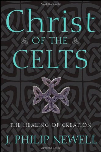 Christ of the Celts The Healing of Creation  2008 9780470183502 Front Cover