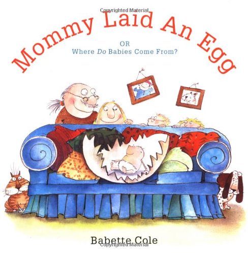 Mommy Laid an Egg Or, Where Do Babies Come From?  1993 9780811803502 Front Cover