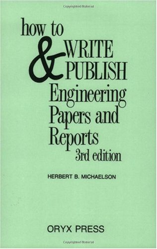 How to Write and Publish Engineering Papers and Reports  3rd 1990 (Revised) 9780897746502 Front Cover