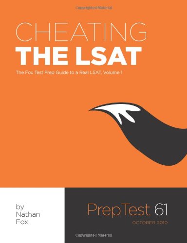 Cheating the LSAT The Fox Test Prep Guide to a Real LSAT, Volume 1  2011 9780983850502 Front Cover