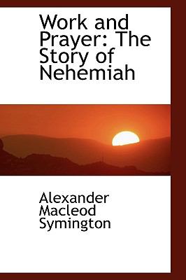 Work and Prayer the Story of Nehemiah:   2009 9781103767502 Front Cover