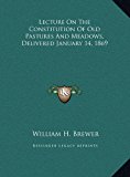Lecture on the Constitution of Old Pastures and Meadows, Delivered January 14 1869  N/A 9781169417502 Front Cover