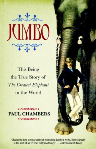 Jumbo This Being the True Story of the Greatest Elephant in the World  2008 9781586421502 Front Cover