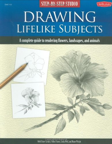 Step-By-Step Studio: Drawing Lifelike Subjects A Complete Guide to Rendering Flowers, Landscapes, and Animals  2009 9781600581502 Front Cover