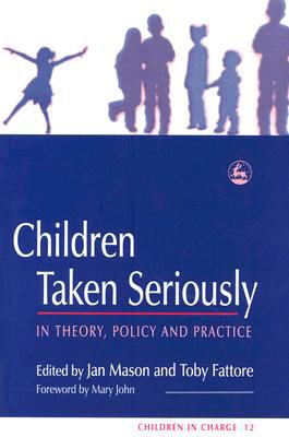 Children Taken Seriously In Theory, Policy and Practice  2005 9781843102502 Front Cover