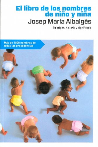 El libro de los nombres de nino y nina / The book of the boy and girl names:   2012 9788492981502 Front Cover