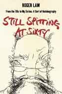 Still Spitting at Sixty: from the 60s to My Sixties, a Sort of Autobiography   2006 9780007182503 Front Cover