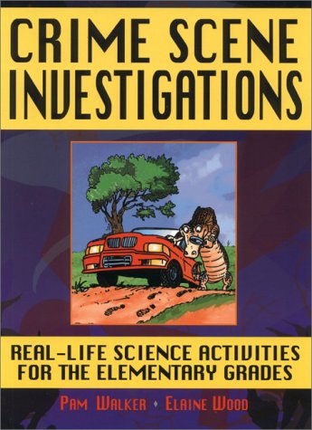 Crime Scene Investigations Real-Life Science Activities for the Elementary Grades  2000 (Teachers Edition, Instructors Manual, etc.) 9780130842503 Front Cover