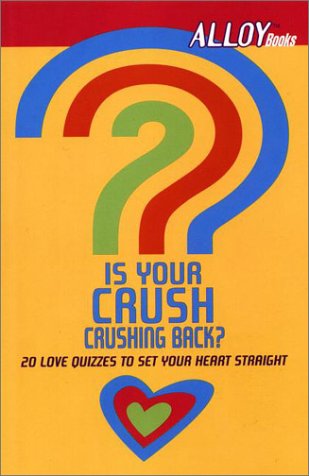 Is Your Crush Crushing Back? 20 Love Quizzes to Set Your Heart Straight N/A 9780142300503 Front Cover