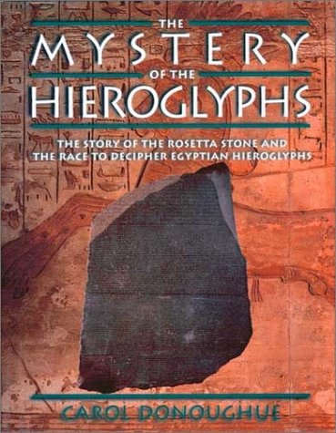 Mystery of the Hieroglyphs The Story of the Rosetta Stone and the Race to Decipher Egyptian Hieroglyphs N/A 9780195218503 Front Cover
