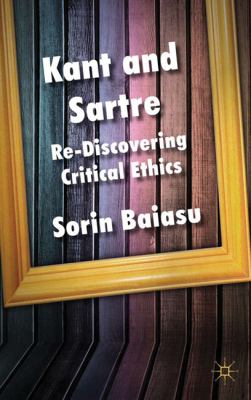 Kant and Sartre Re-Discovering Critical Ethics  2011 9780230001503 Front Cover