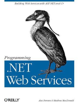 Programming . NET Web Services Building Web Services ASP. NET and C#  2002 9780596002503 Front Cover