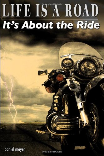 Life Is A Road Its about the Ride  N/A 9780615138503 Front Cover