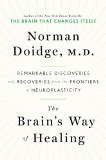 Brain's Way of Healing Remarkable Discoveries and Recoveries from the Frontiers of Neuroplasticity  2015 9780670025503 Front Cover