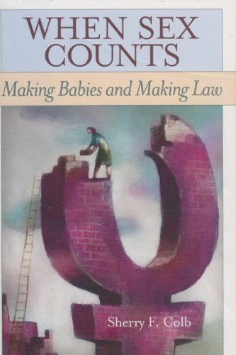 When Sex Counts Making Babies and Making Law  2007 (Annotated) 9780742551503 Front Cover