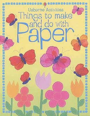 Things to Make and Do with Paper (Usborne Activities) N/A 9780746058503 Front Cover