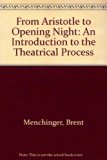 From Aristotle to Opening Night An Introduction to the Theatrical Process Revised  9780757571503 Front Cover