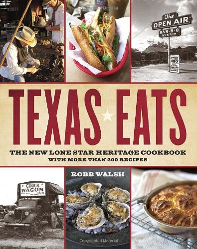 Texas Eats The New Lone Star Heritage Cookbook, with More Than 200 Recipes  2012 9780767921503 Front Cover