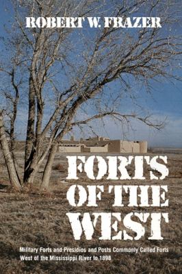 Forts of the West Military Forts and Presidios and Posts Commonly Called Forts West of the Mississippi River To 1898 Reprint  9780806112503 Front Cover
