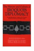 History and Culture of Iroquois Diplomacy An Interdisciplinary Guide to the Treaties of the Six Nations and Their League  1995 9780815626503 Front Cover