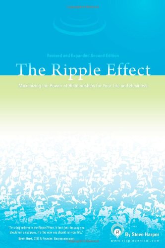 Ripple Effect Maximizing the Power of Relationships for Life and Business 2nd 2005 (Revised) 9780976866503 Front Cover