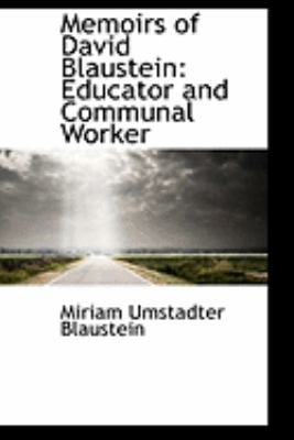 Memoirs of David Blaustein: Educator and Communal Worker  2009 9781103939503 Front Cover