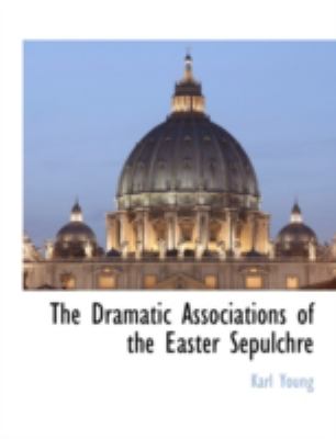 Dramatic Associations of the Easter Sepulchre N/A 9781117886503 Front Cover