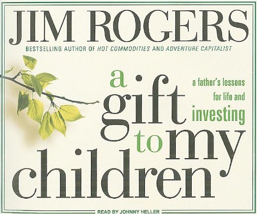 A Gift to My Children: A Father's Lessons for Life and Investing  2009 9781400111503 Front Cover
