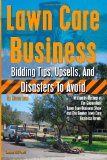 Lawn Care Business Bidding Tips, Upsells, and Disasters to Avoid  N/A 9781480113503 Front Cover
