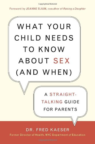 What Your Child Needs to Know about Sex (and When) A Straight-Talking Guide for Parents  2011 9781587612503 Front Cover