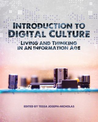 Introduction to Digital Culture Living and Thinking in an Information Age  2013 9781609271503 Front Cover