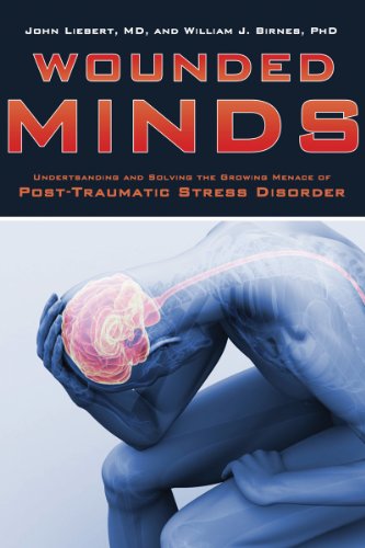 Wounded Minds Understanding and Solving the Growing Menace of Post-Traumatic Stress Disorder  2013 9781620876503 Front Cover