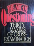 Art of Questioning Thirty Maxims of Cross-Examination N/A 9780025174504 Front Cover