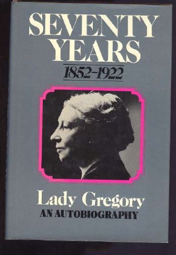Seventy Years Being the Autobiography of Lady Gregory  1976 9780025455504 Front Cover