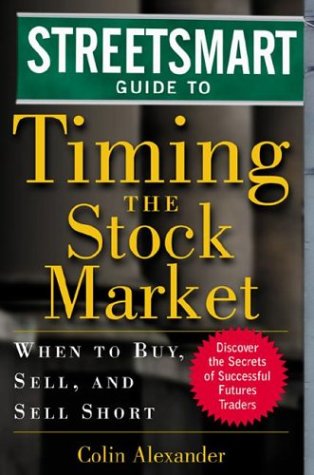 Streetsmart Guide to Timing the Stock Market: When to Buy, Sell and Sell Short   1999 9780071346504 Front Cover