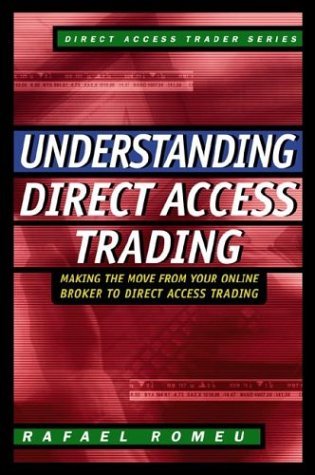 Understanding Direct Access Trading Making the Move from Your Online Broker to Direct Access Trading  2001 9780071362504 Front Cover