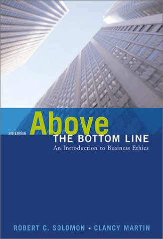 Above the Bottom Line An Introduction to Business Ethics 3rd 2004 (Revised) 9780155059504 Front Cover